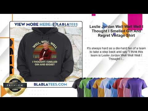 Leslie Jordan Well Well Well I Thought I Smelled Gin And Regret Vintage Shirt