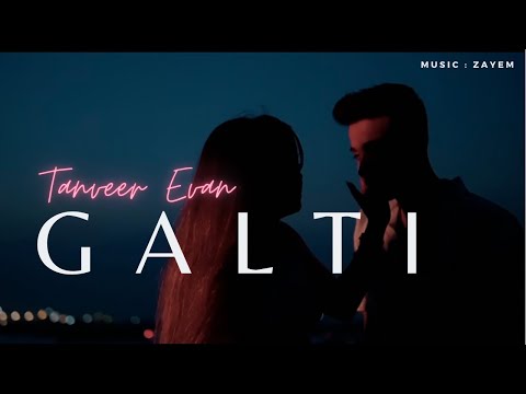 Galti (गल्ति) - Tanveer Evan.