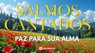 Salmos Cantados Para Abençoar Seu Dia | Paz e Esperança no Senhor