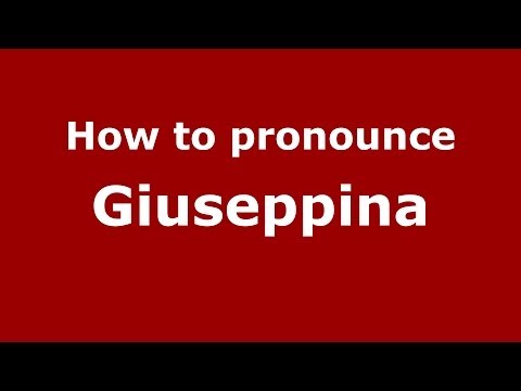 How to pronounce Giuseppina (Italian/Italy) - PronounceNames.com