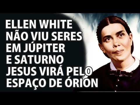 Ellen White Não Viu Seres em Júpiter Nem Saturno - Espaço Aberto Órion - VD-0343