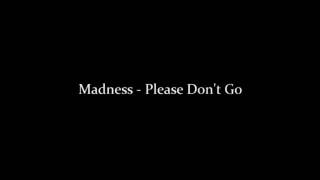 Madness - Please Don't Go