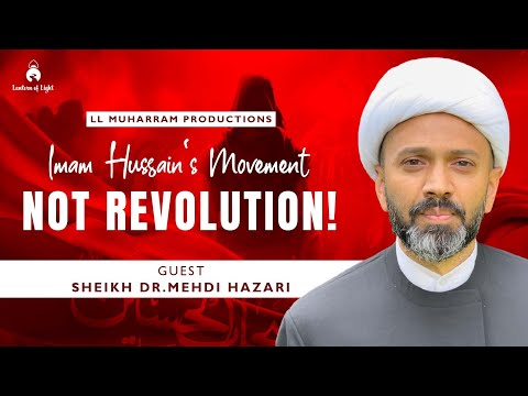 Imam Hussain’s Movement NOT REVOLUTION| Dr Sheikh Mehdi Hazari