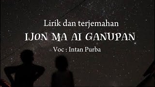 Download lagu Lirik dan terjemahan | IJON MA AI GANUPAN | intan purba mp3