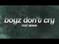 Rod Wave Boyz Don T Cry Lyrics