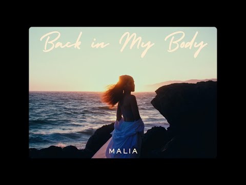 MALIA - Back in My Body Visual