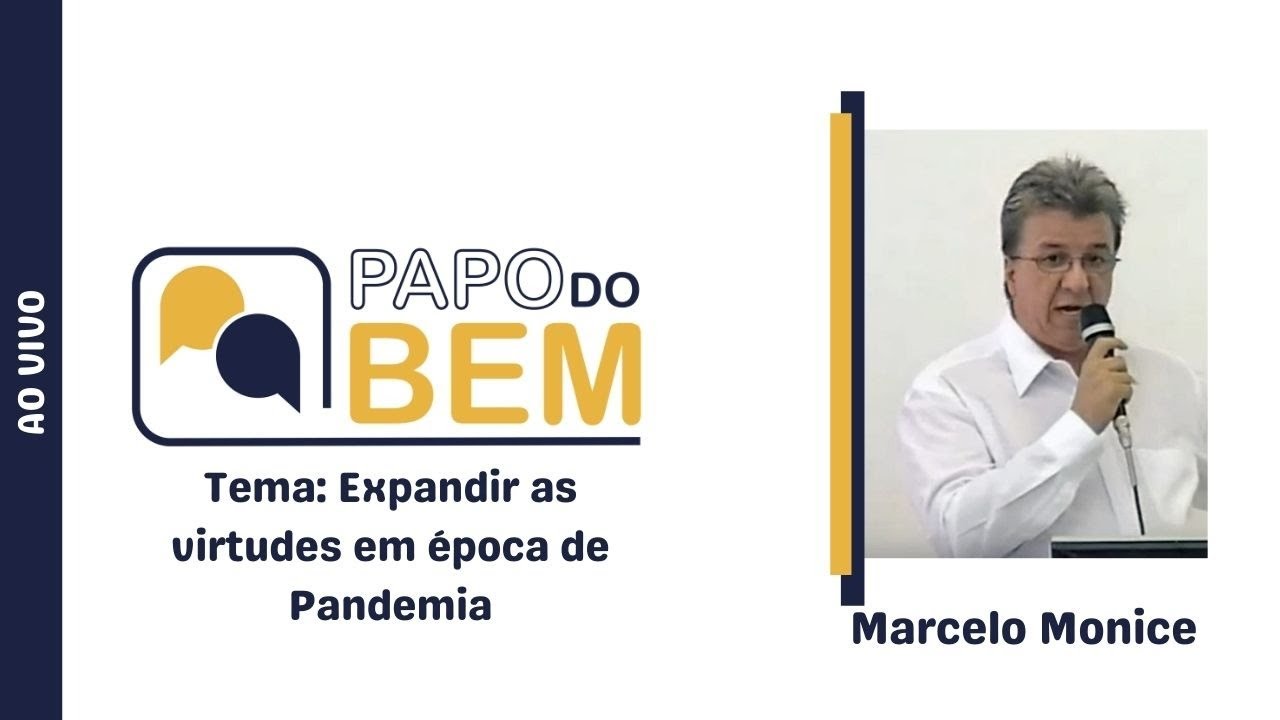 Marcelo Monice - Expandir as virtudes em época de Pandemia