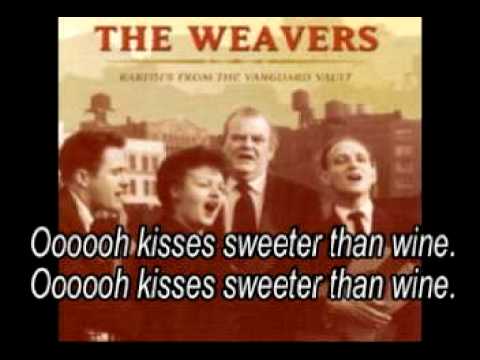 Kisses Sweeter than wine - The Weavers - (Lyrics)