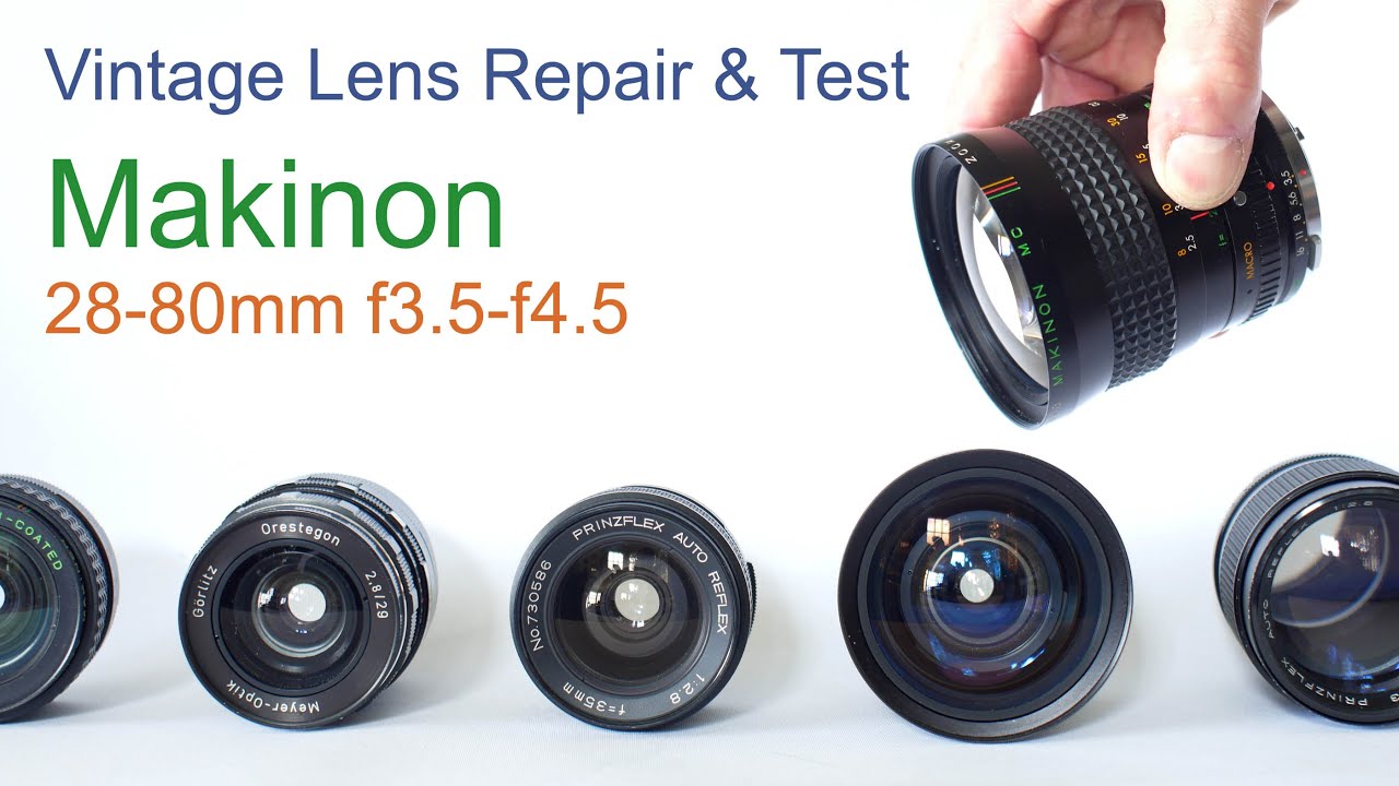 Vintage Lens Repair & Test - Makinon 28-80 Macro Zoom Lens