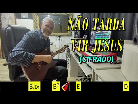 NÃO TARDA VIR JESUS - 286. HARPA CRISTÃ- (CIFRADO) - Carlos josé