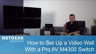 How to Set Up a Video Wall with a Pro AV M4300 Switch | NETGEAR Business
