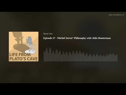 Michel Serres’ Philosophy with Aldo Houterman