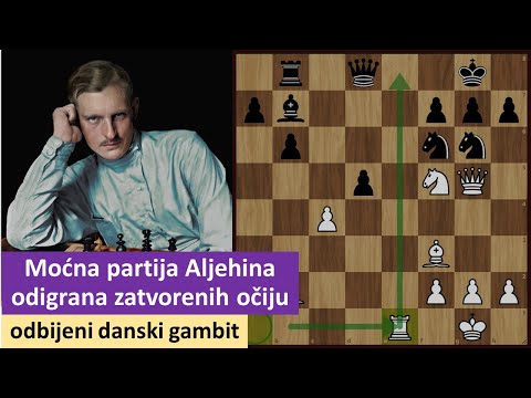 Moćna partija Aleksandra Aljehina odigrana u simultanki zatvorenih očiju - odbijeni danski gambit
