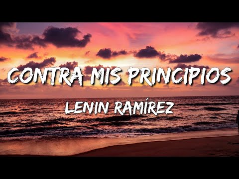 Contra Mis Principios - Lenin Ramírez (Letra\Lyrics)
