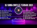 FULL ALBUM DJ SUNDA BOOTLEG 2023 SOUND By. Musical Glory