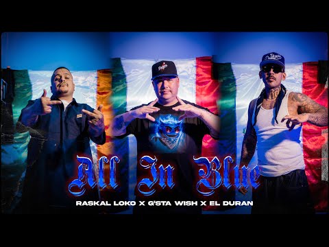 All In Blue - Raskal Loko Feat. El Duran & G'sta Wish @DEPORTADOMOVEMENT @GstaWish6Blk