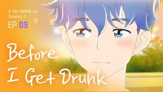 [A day before us 2] EP.09 Before I Get Drunk _ ENG/JP