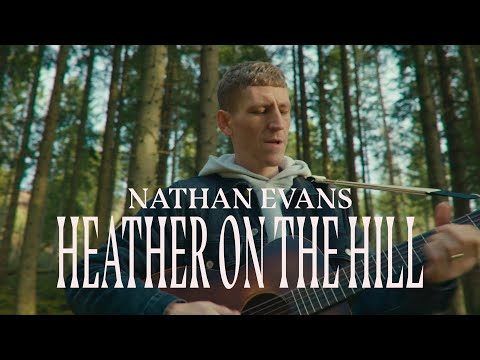 Nathan Evans – Heather On The Hill (Official Video)