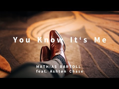 Mathias Bartoll (feat. Ashtøn Chase) - You Know It's Me