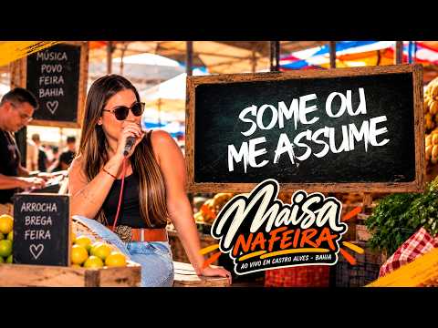 Maísa na Feira  - Some ou Me Assume  (Ao Vivo em Castro Alves - BA)