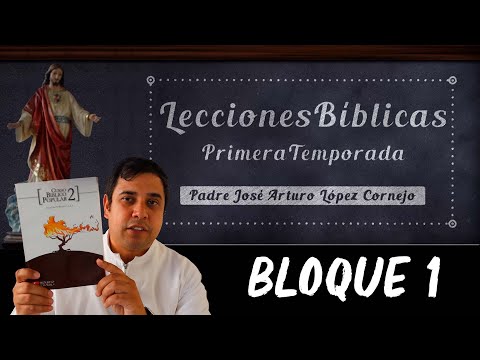 Lecciones Bíblicas - Temporada 1 - Bloque 1 - Padre Arturo Cornejo