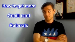 How to get more Credit Card Referrals