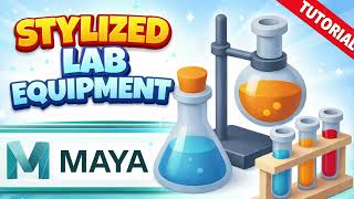 Create Stylized Laboratory Props in Maya | Step by Step Tutorial