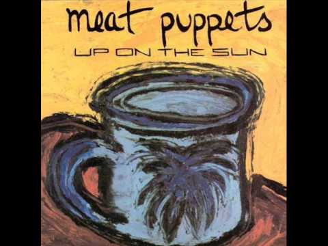 Meat Puppets - Up On The Sun (Album Version)