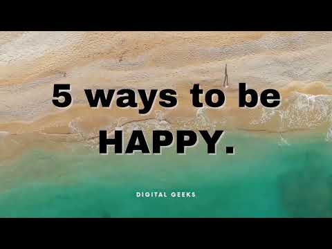 5 Ways to be Happy || Digital Geeks