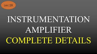 Lec 28 Instrumentation Amplifier using Op-Amp Complete Details | LICA | R K Classes | Hindi |
