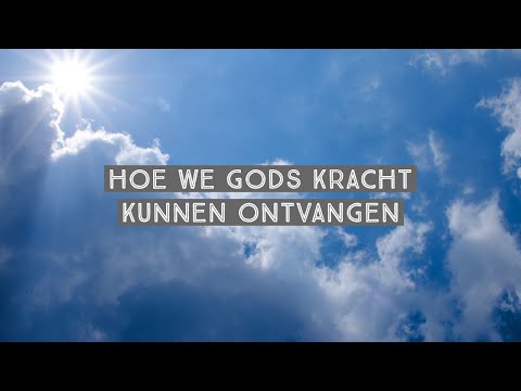 Hoe we Gods kracht kunnen ontvangen. | Keesjan Valk