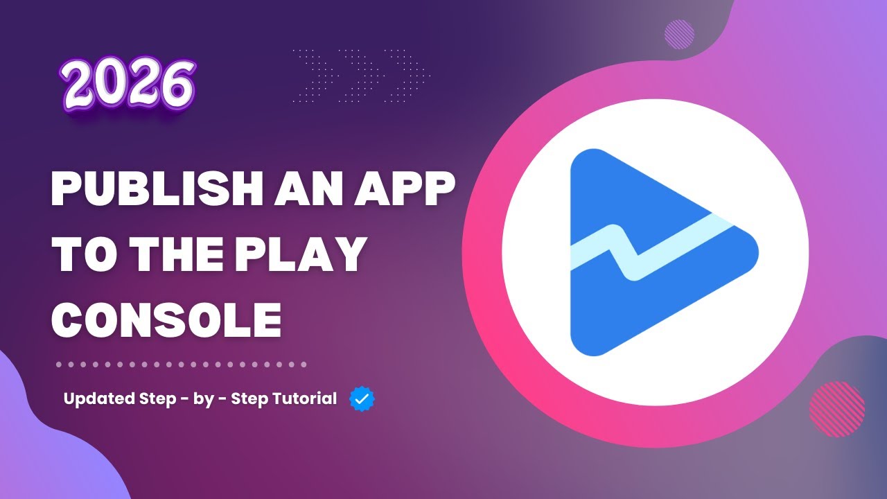 How To Publish An App To The Google Play Console | Step By Step | 2026