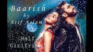 baarish half girlfriend atif aslam |  baarish half girlfriend by atif aslam |