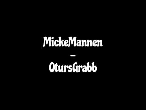 MickeMannen - OtursGrabb