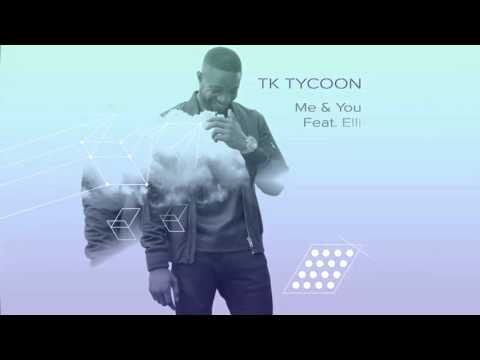TK Tycoon Feat. Elli - Me & You (Remixes) [Official]
