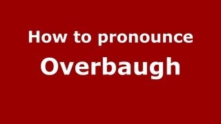 How to pronounce Overbaugh