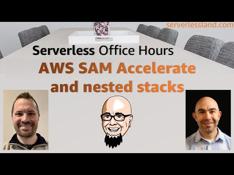 AWS SAM Accelerate and nested stacks | Serverless Office Hours