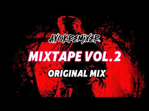 AYOK REMIXER - MIXTAPE VOL.2 (ORIGINAL MIX)