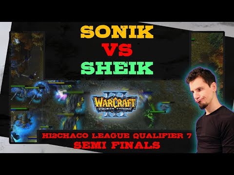 Sonik vs Sheik - Hi2Chaco League Qualifier 7 - Semi Finals - Warcraft 3