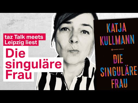 Katja Kullmann: Die singuläre Frau – taz Talk Lesefestival