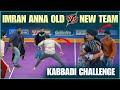 Imran Anna Old Vs New Team Kabbadi Challenge Pareshan Boys1