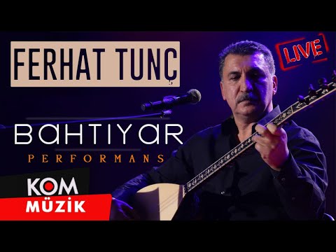 Ferhat Tunç - Bahtiyar (Performansa Zindî © Kom Müzik)