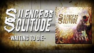 Silence In Solitude - Waiting to Die (Official Audio)