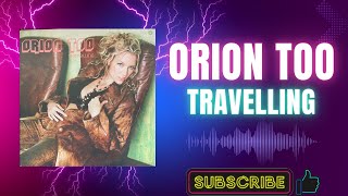 Orion Too – Travelling (Extended Mix) (A) (2003)