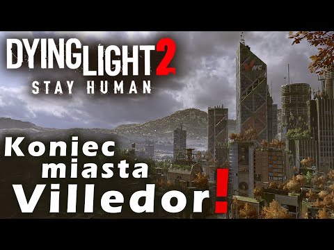 JAK UPADŁO MIASTO VILLEDOR? Dying Light 2