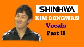 Shinhwa 신화 - Kim Dong Wan 김동완 Vocals Compilation Part II