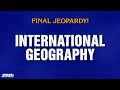 International Geography Final Jeopardy JEOPARDY