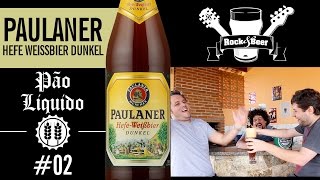 Rock &amp; Beer #012 - Paulaner Hefe Weissbier Dunkel (Pão Líquido)
