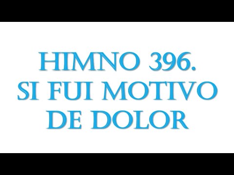 396  Si fui motivo de dolor