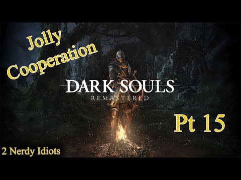 Dark Souls Remastered (Jolly Coop) - Pt 15 - Descent into Darkness